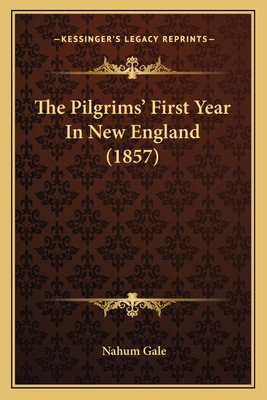 The Pilgrims' First Year In New England (1857) 1167225007 Book Cover