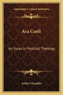 Ara Coeli: An Essay In Mystical Theology 1162974087 Book Cover