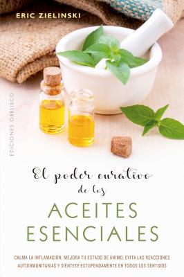 Poder Curativo de Los Aceites Esenciales, El [Spanish] 8491114718 Book Cover