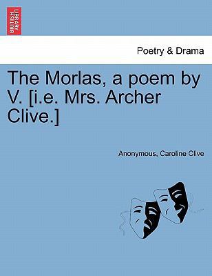 The Morlas, a Poem by V. [I.E. Mrs. Archer Clive.] 1241535523 Book Cover