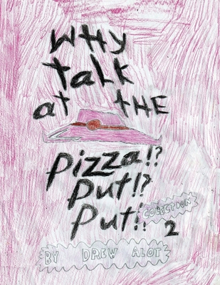 Why Talk At The Pizza Put Put!? (Collection 2) 1917605277 Book Cover