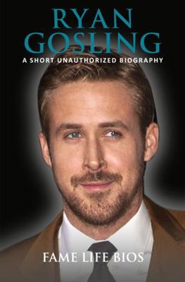 Paperback Ryan Gosling : A Short Unauthorized Biography Book