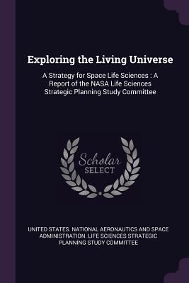 Exploring the Living Universe: A Strategy for S... 1379191025 Book Cover