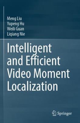 Intelligent and Efficient Video Moment Localiza... 3031875907 Book Cover