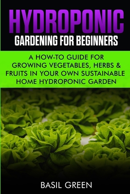 Hydroponic Gardening For Beginners: A How to Gu... 1953543081 Book Cover