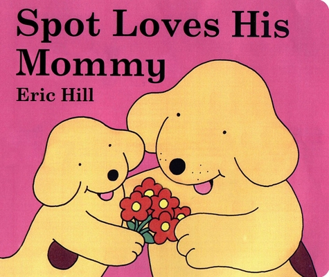 Spot Loves His Mommy B001E268EU Book Cover
