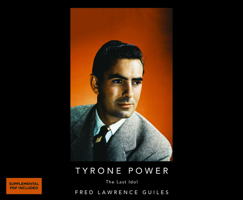 Tyrone Power: The Last Idol: Fred Lawrence Guil... 1690598719 Book Cover