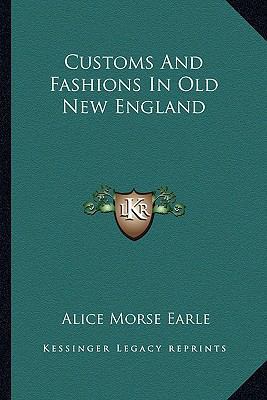 Customs And Fashions In Old New England 1162964022 Book Cover