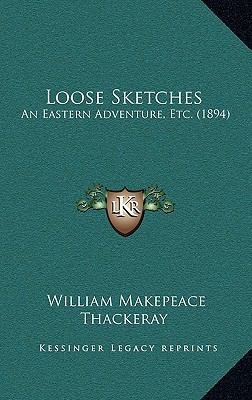 Loose Sketches: An Eastern Adventure, Etc. (1894) 1164217682 Book Cover