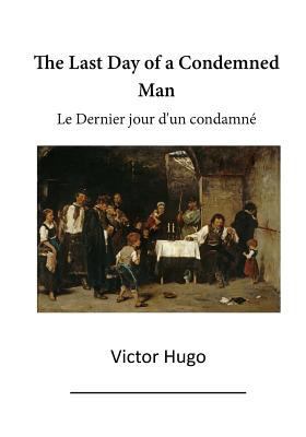 The Last Day of a Condemned Man: Le Dernier Jou... 1523296402 Book Cover