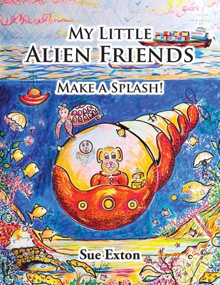 My Little Alien Friends: Make A Splash! 1803818190 Book Cover