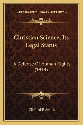 Christian Science, Its Legal Status: A Defense ... 1166578798 Book Cover