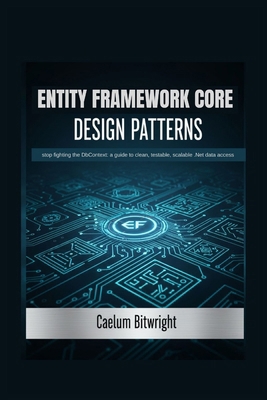 Entity Framework Core Design Patterns: Stop Fig... B0FZHTDPVV Book Cover