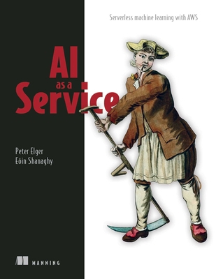 AI as a Service: Serverless Machine Learning wi... 1617296155 Book Cover