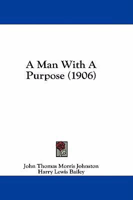 A Man With A Purpose (1906) 1436929008 Book Cover