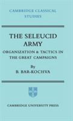 The Seleucid Army 0521206677 Book Cover