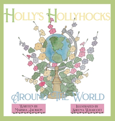 Holly's Hollyhocks Around the World 1958302597 Book Cover