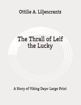 The Thrall of Leif the Lucky: A Story of Viking... B089M19547 Book Cover