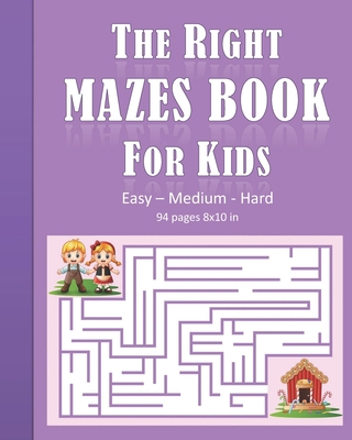 The Right Mazes Book For Kids: The right path t... B085RRZR1Y Book Cover