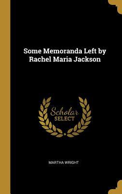 Some Memoranda Left by Rachel Maria Jackson 0469662026 Book Cover