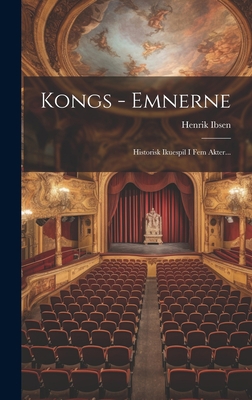 Kongs - Emnerne: Historisk Ikuespil I Fem Akter... [Danish] 102042933X Book Cover
