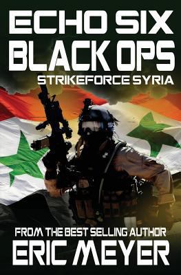 Echo Six: Black Ops 5 - Strikeforce Syria 1911092596 Book Cover