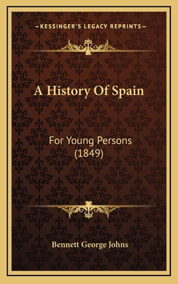 A History Of Spain: For Young Persons (1849) 1164741632 Book Cover