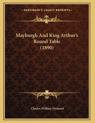 Mayburgh And King Arthur's Round Table (1890) 116691321X Book Cover