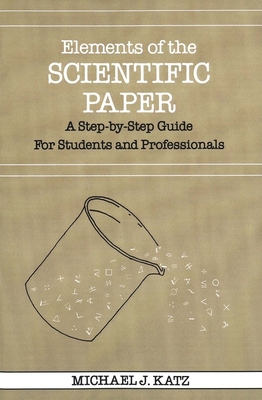 Elements of the Scientific Paper: A Step-By-Ste... 0300035322 Book Cover