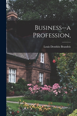 Business--a Profession, 1014436664 Book Cover