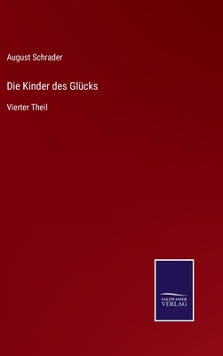 Die Kinder des Glücks: Vierter Theil [German] 3752549416 Book Cover
