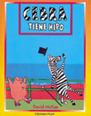 Cebra Tiene Hipo/Zebra Has the Hiccups (Colecci... [Spanish] 9802572276 Book Cover