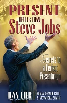 Present BETTER than Steve Jobs!: Secrets to a P... 1492956937 Book Cover