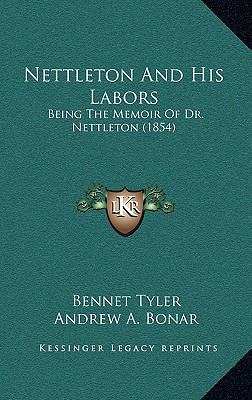 Nettleton and His Labors: Being the Memoir of D... 1167135423 Book Cover