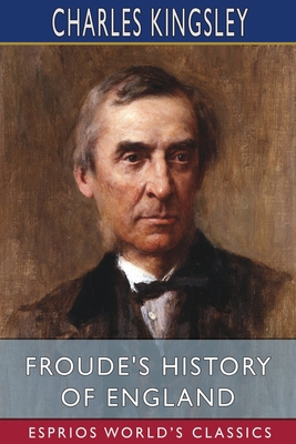 Froude's History of England (Esprios Classics) B09VDQJ99B Book Cover