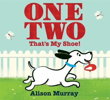 One, Two, That's My Shoe 1408311968 Book Cover