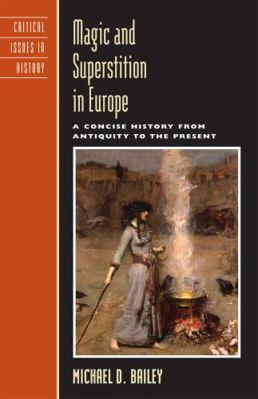 Magic and Superstition in Europe: A Concise His... 0742533875 Book Cover