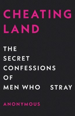 Cheatingland: The Secret Confessions of Men Who... 147670578X Book Cover