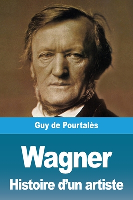 Wagner, Histoire d'un artiste [French] 396787382X Book Cover