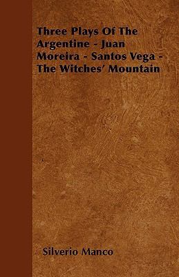 Three Plays Of The Argentine - Juan Moreira - S... 1444692763 Book Cover