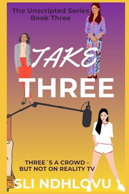 Take Three: Book 3 In the Unscripted series B0GJ621D92 Book Cover
