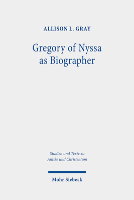 Gregory of Nyssa as Biographer: Weaving Lives f... 316157558X Book Cover