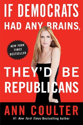 If Democrats Had Any Brains, They'd Be Republicans 0307408957 Book Cover