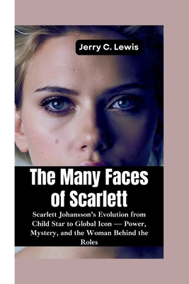 The Many Faces of Scarlett: Scarlett Johansson'... B0FM3KVP2W Book Cover