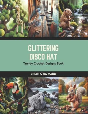 Glittering Disco Hat: Trendy Crochet Designs Book B0CRRMNQN6 Book Cover
