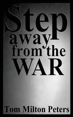 Step Away from the War: How I Built a Life Arou... 0692909885 Book Cover