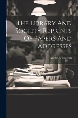 The Library And Society Reprints Of Papers And ... 1021513512 Book Cover