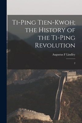 Ti-ping Tien-kwoh; the History of the Ti-ping R... 1017742421 Book Cover