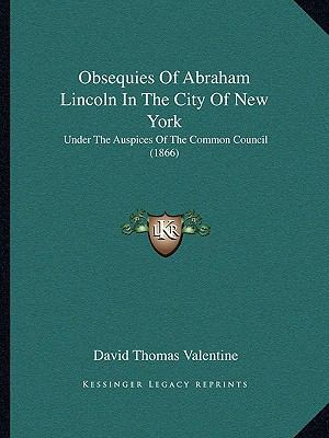 Obsequies Of Abraham Lincoln In The City Of New... 1164126326 Book Cover