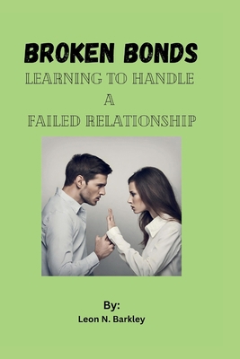 Broken Bonds: Learning to Handle a Failed Relat... B0CKCRGM3G Book Cover